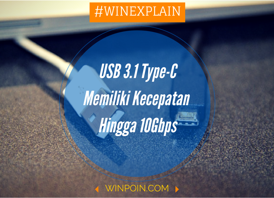 Apa itu USB 3.1 Type-C -- dan Kenapa Kamu Harus Tahu