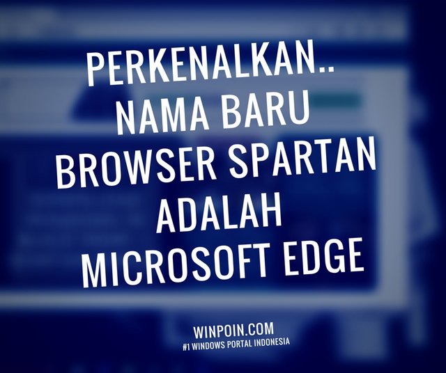 Perkenalkan Nama Baru Dari Project Spartan, Microsoft Edge !