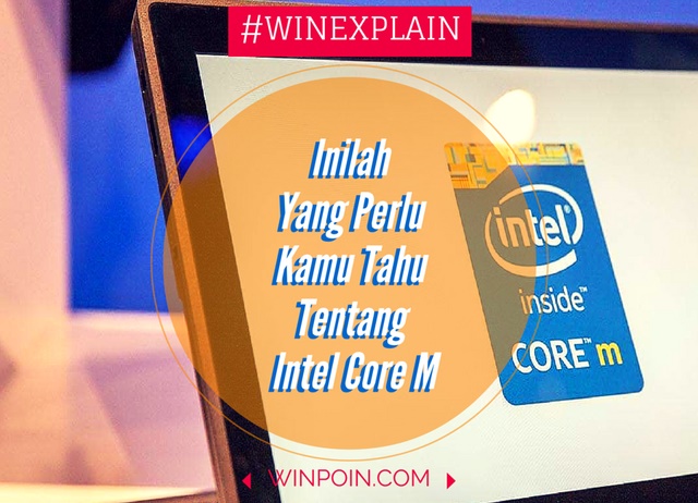 Inilah Yang Perlu Kamu Tahu Tentang Intel Core M