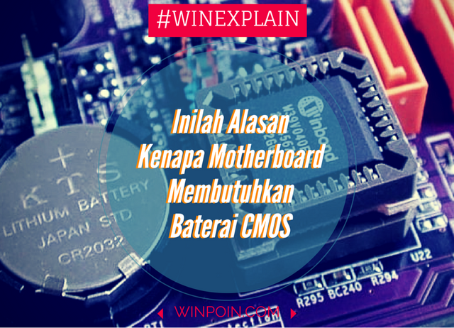 Kenapa Motherboard Membutuhkan Baterai CMOS??