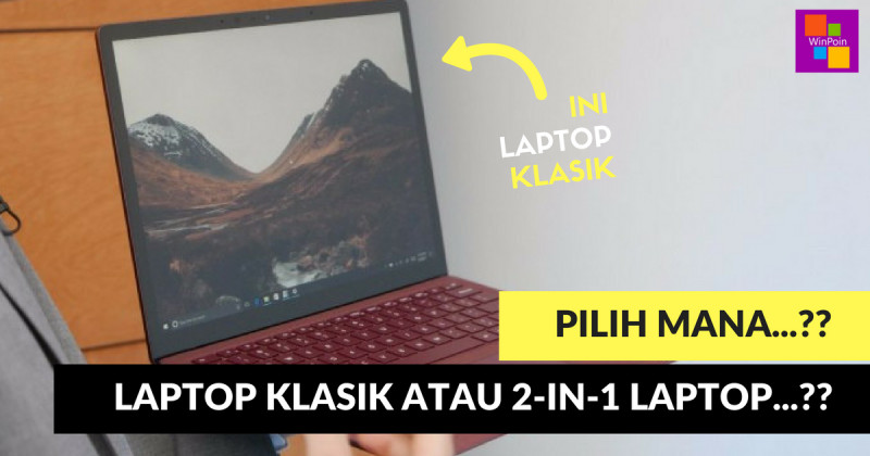 Pilih "Laptop Klasik" atau "2-in-1 Laptop"..?? #Tanya