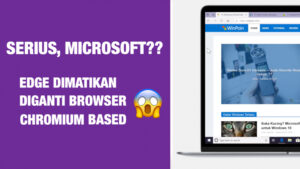 Microsoft Bakal Matikan Edge, Diganti Browser Berbasis Chromium?